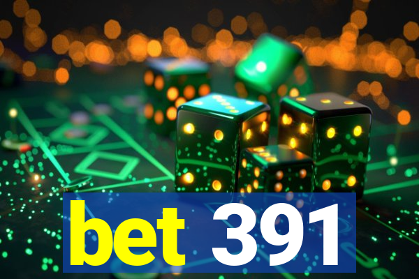 bet 391